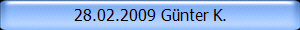 28.02.2009 G�nter K.